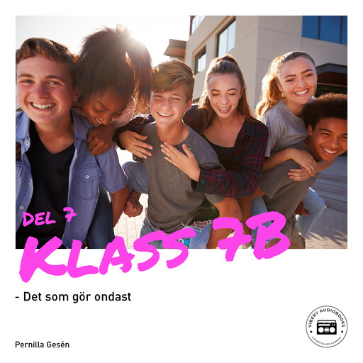 Klass 7B - Det som gör ondast, Pernilla Gesén