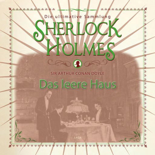 Sherlock Holmes: Das leere Haus - Die ultimative Sammlung, Arthur Conan Doyle