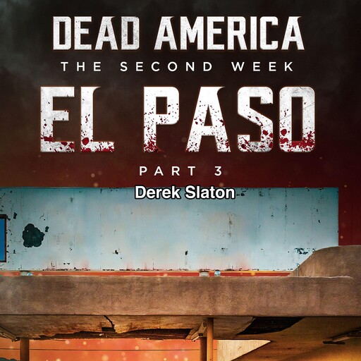 Dead America: The Second Week - El Paso Pt. 3, Derek Slaton