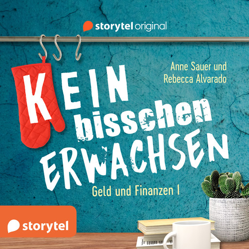 (K)ein bisschen erwachsen - Money money money: Warum ist mein Konto leer?!, Anne Sauer