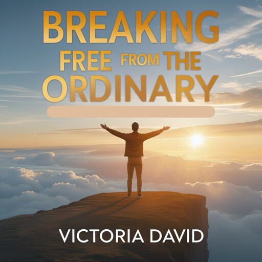 Breaking Free From the Ordinary, Victoria David