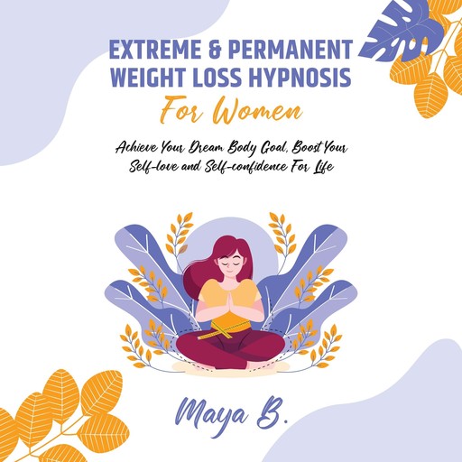 Extreme & Permanent Weight Loss Hypnosis For Women, Maya