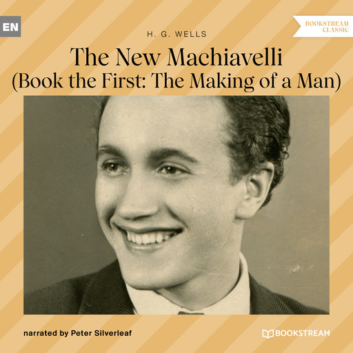 The New Machiavelli - Book the First: The Making of a Man (Unabridged), Herbert Wells