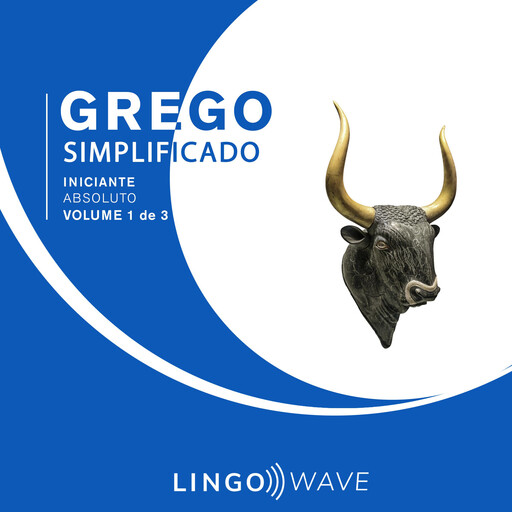 Grego Simplificado - Iniciante Absoluto - Volume 1 de 3, Lingo Wave