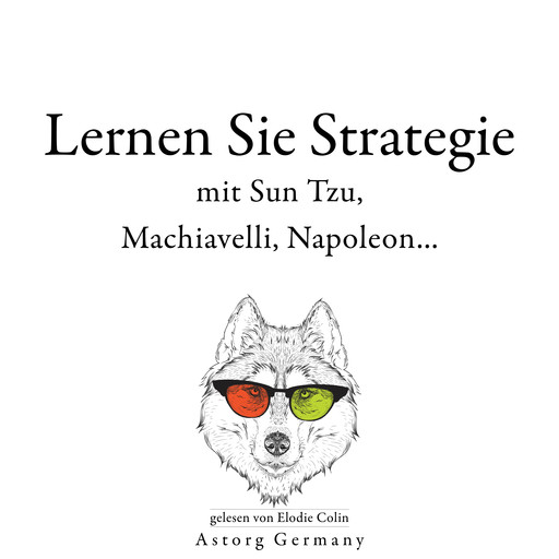 Lernen Sie Strategie mit Sun Tzu, Machiavelli, Napoleon..., Sun Tzu, Nicolò Machiavelli, Napoleon Bonaparte