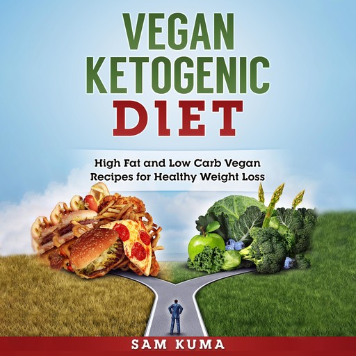 Vegan Ketogenic Diet: High Fat and Low Carb Vegan Recipes for Healthy Weight Loss, Sam Kuma