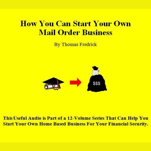 01. How To Start Your Own Mail-Order Business, Thomas Fredrick