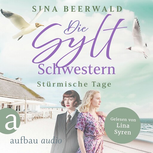 Die Sylt-Schwestern - Stürmische Tage - Die große Inselsaga, Band 2 (Ungekürzt), Sina Beerwald