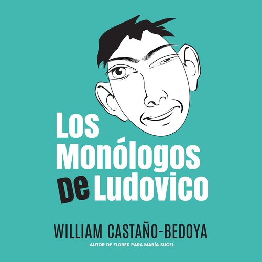 Los Monólogos de Ludovico, William Castaño-Bedoya