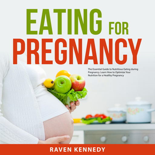 Eating for Pregnancy, Raven Kennedy