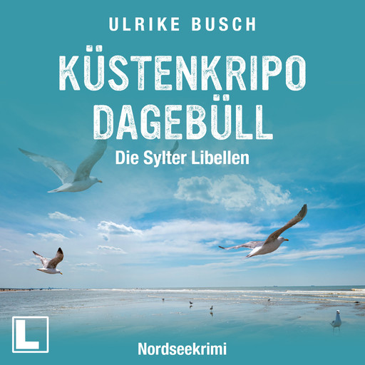 Die Sylter Libellen - Küstenkripo Dagebüll, Band 2 (ungekürzt), Ulrike Busch