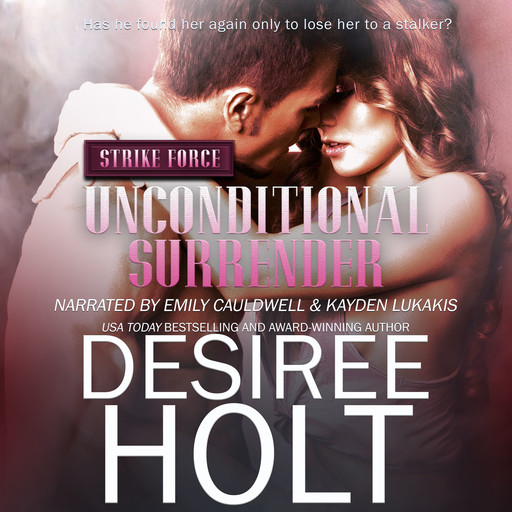 Unconditional Surrender: Strike Force, Book 1, Desiree Holt