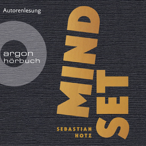 Mindset (Ungekürzte Lesung), Sebastian Hotz