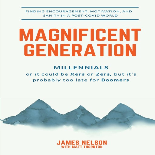 Magnificent Generation: Millennials, James Nelson