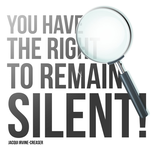 You Have The Right To Remain Silent, Jacqui Irvine-Creaser