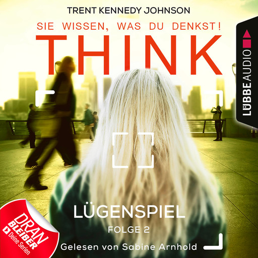 THINK: Sie wissen, was du denkst!, Folge 2: Lügenspiel (Ungekürzt), Trent Kennedy Johnson