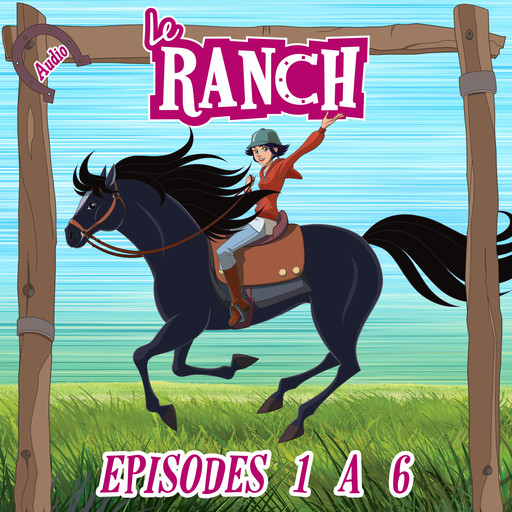 Le Ranch - Episodes 1 à 6, Le Ranch