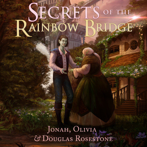 Secrets of the Rainbow Bridge, Jonah Rosestone, Olivia Rosestone, Douglas Rosestone
