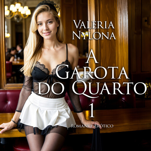 A Garota do Quarto 1 | Romance Erótico, Valeria Nylona
