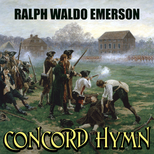Concord Hymn, Ralph Waldo Emerson