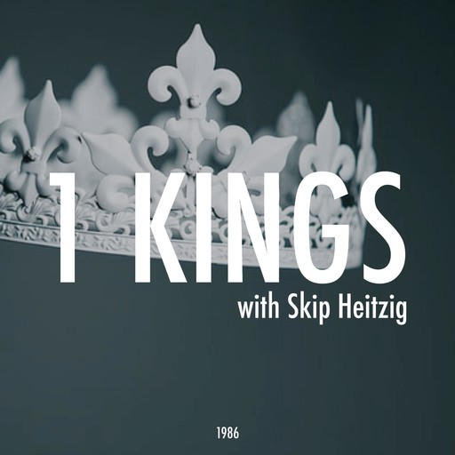 11 1 Kings - 1986, Skip Heitzig