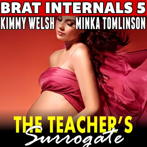 The Teacher's Surrogate: Brat Internals 5 (Age Gap Breeding Erotica), Kimmy Welsh