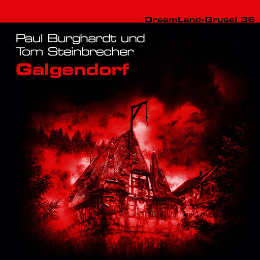 Dreamland Grusel, Folge 36: Galgendorf, Tom Steinbrecher, Paul Burghardt