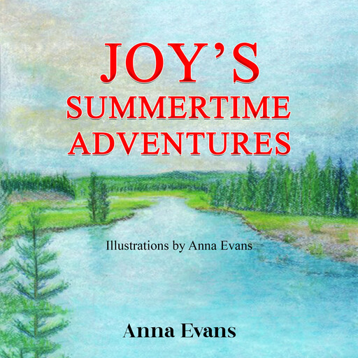 Joy's Summertime Adventures, Anna Evans