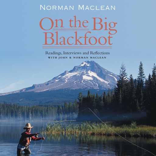 On the Big Blackfoot, Norman Maclean