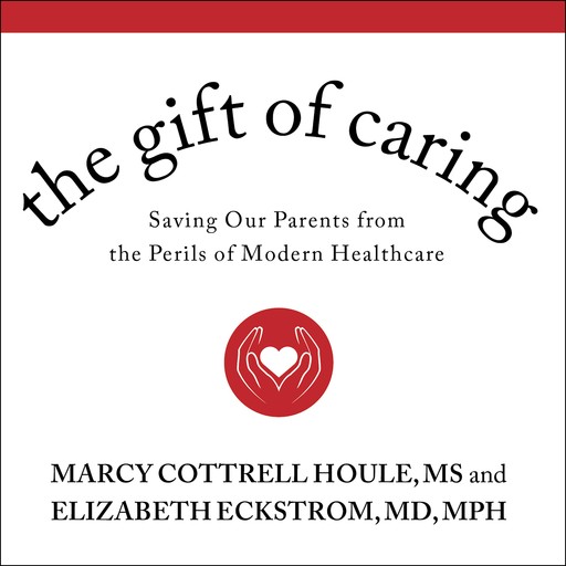 The Gift of Caring, M.S, MPH, Marcy Cottrell Houle, Elizabeth Eckstrom