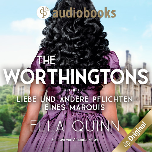Liebe und andere Pflichten eines Marquis - The Worthingtons, Band 2 (Ungekürzt), Ella Quinn