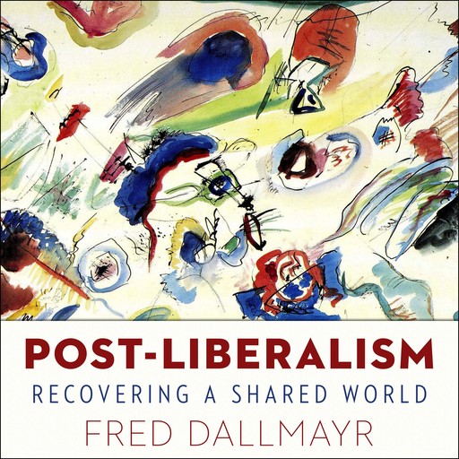 Post-Liberalism, Fred Dallmayr