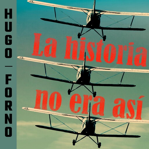 La historia no era así, Hugo Forno