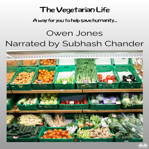 The Vegetarian Life-A Way For You To Help Save Humanity..., Owen Jones