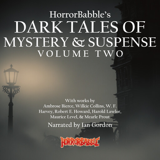 Dark Tales of Mystery & Suspense: Volume 2, Wilkie Collins, Robert E.Howard, Ambrose Bierce, Maurice Level, W.f. harvey, Mearle Prout, Harold Lawlor