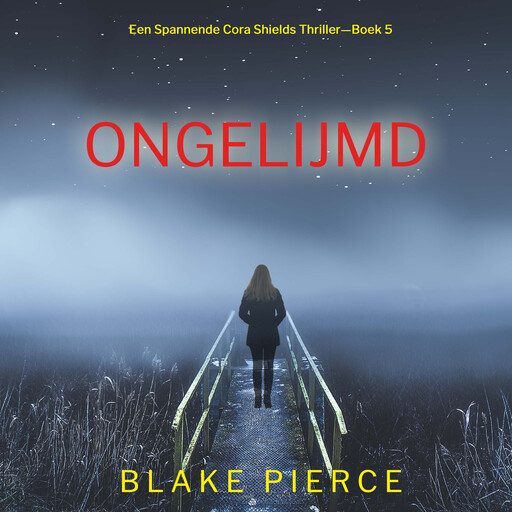 Ongelijmd (Een Spannende Cora Shields Thriller—Boek 5), Blake Pierce