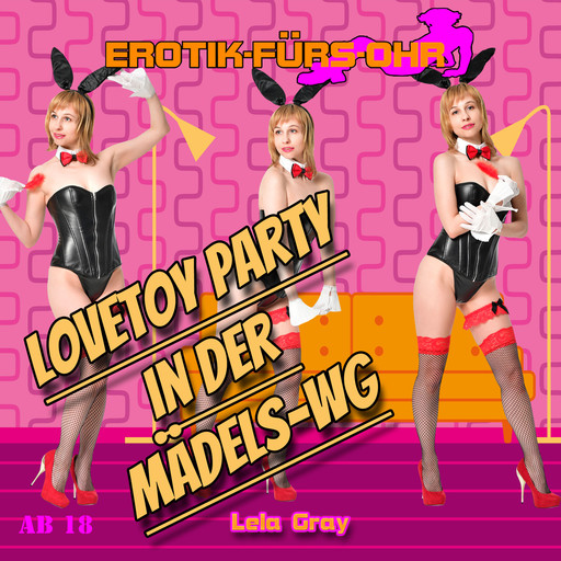 Erotik für's Ohr, Lovetoy Party in der Mädels-WG, Lela Gray