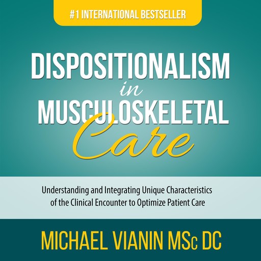 Dispositionalism in Musculoskeletal Care, Michael Vianin MSc DC
