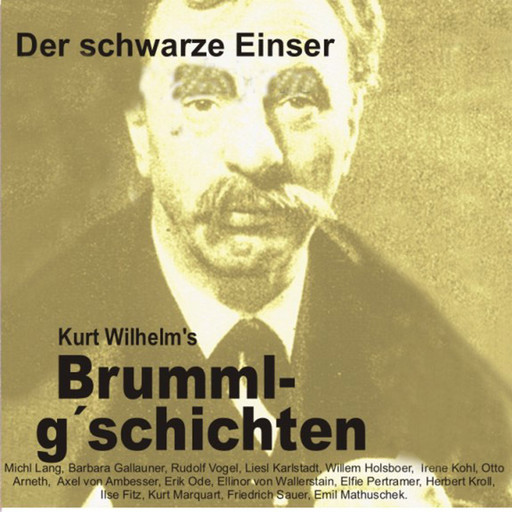 Brummlg'schichten Der schwarze Einser, Kurt Wilhelm