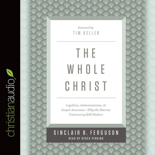 The Whole Christ, Timothy Keller, Sinclair B. Ferguson