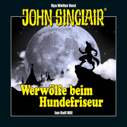 John Sinclair - Werwölfe beim Hundefriseur (Ungekürzt), Ian Rolf Hill