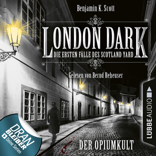 London Dark - Die ersten Fälle des Scotland Yard, Folge 2: Der Opiumkult (Ungekürzt), Benjamin K. Scott