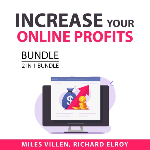 Increase Your Online Profits Bundle, 2 in 1 Bundle, Miles Villen, Richard Elroy