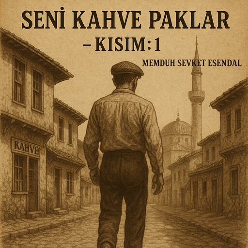 Seni Kahve Paklar, Memduh Şevket Esendal