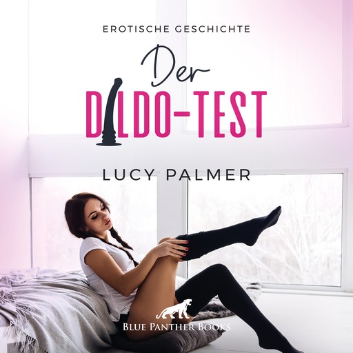 Der Dildo-Test / Erotik Audio Story / Erotisches Hörbuch, Lucy Palmer