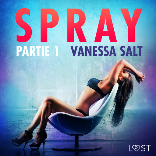 Spray, partie 1 – Une nouvelle érotique, Vanessa Salt