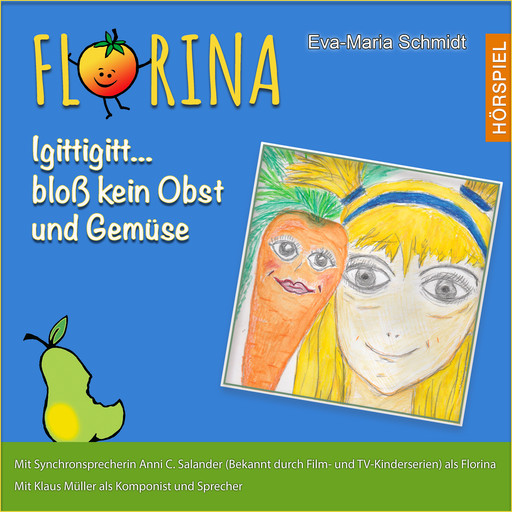 Florina Igittigitt...bloß kein Obst und Gemüse, Eva-Maria Schmidt