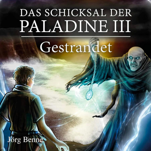 Gestrandet - Das Schicksal der Paladine, Band 3 (ungekürzt), Jörg Benne