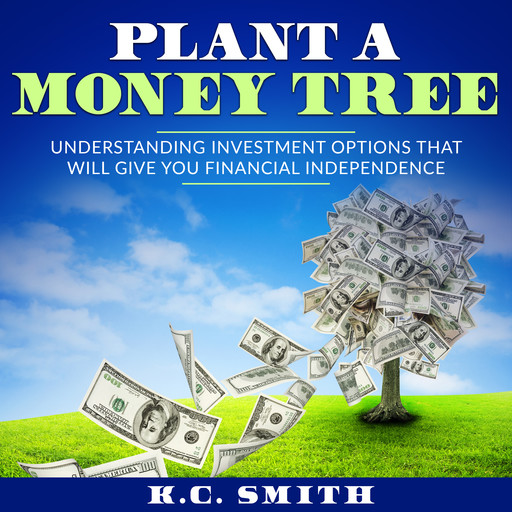 Plant A Money Tree, K.C. Smith