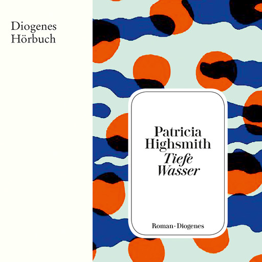 Tiefe Wasser (Ungekürzt), Patricia Highsmith